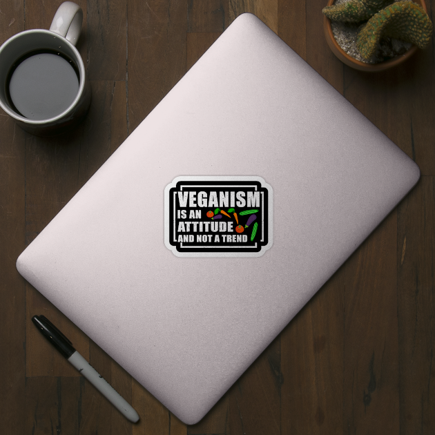 Veganism Is An Attitude And Not A Trend | Vegan Gift by Streetwear KKS